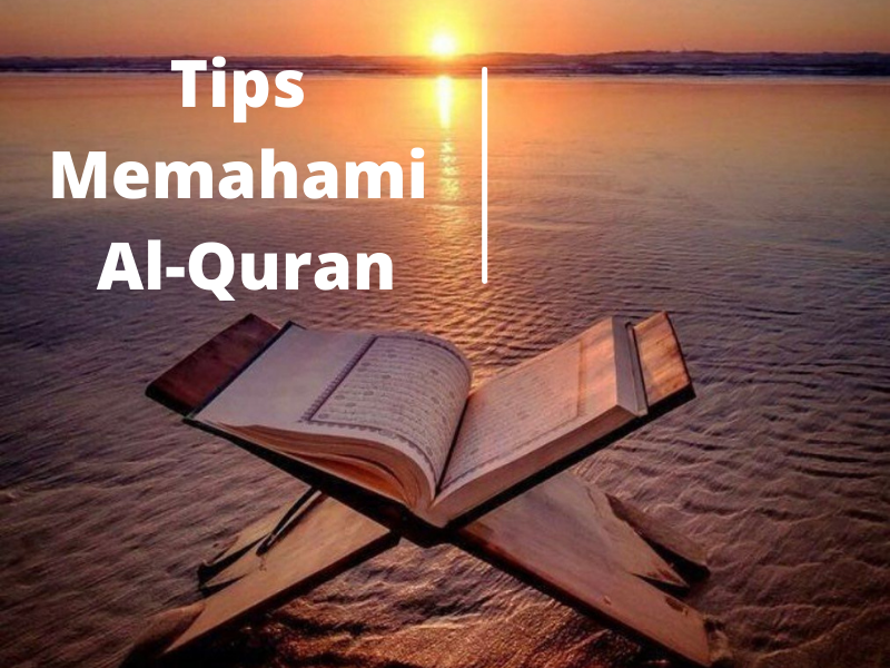 5 Tips Untuk Memahami Al-Quran